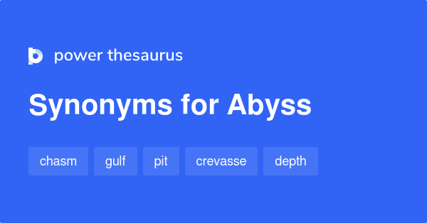 Abyss synonymes 1 097 Autres mots et expressions pour Abyss